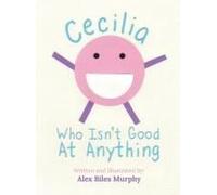 Cecilia Who Isn't Good At Anything
