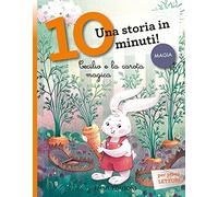 Cecilio e la carota magica. Una storia in 10 minuti! Ediz. a colori