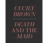 Cecily Brown: Death and the Maid