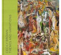 Cecily Brown: Themes and Variations