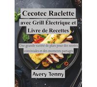 Cecotec Raclette avec Grill Électrique et Livre de Recettes: Une grande variété de plats pour des soirées conviviales et des moments partagés