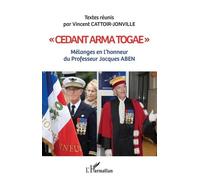 Cedant arma togae Mélanges en l'honneur du Professeur Jacques Aben - Vincent Cattoir-Jonville - L'harmattan - broché - Etude
