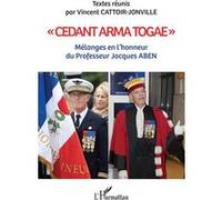 Cedant arma togae Mélanges en l'honneur du Professeur Jacques Aben - Vincent Cattoir-Jonville - L'harmattan - broché - Etude