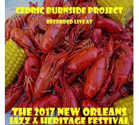 Cedric Burnside Project - Live At Jazzfest 2017