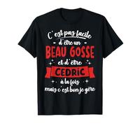 Cedric Idée Cadeau Humour Anniversaire Beau Gosse T-Shirt