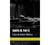 Cedric III, Part 6: Casa de Gator-Blanca
