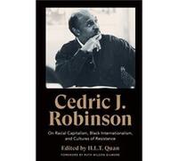 Cedric J. Robinson: On Racial Capitalism, Black Internationalism, and Cultures of Resistance