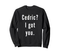 Cedric? Je t’ai eu. Sweatshirt