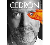 Cedroni: Il pensiero creativo che ha cambiato la cucina italiana