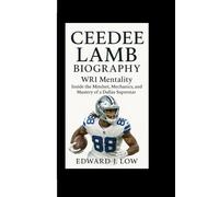 CEEDEE LAMB BIOGRAPHY: WR1 Mentality Inside the Mindset, Mechanics, and Mastery of a Dallas Superstar