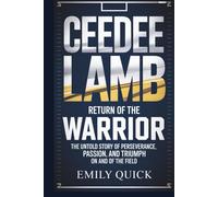 CEEDEE LAMB: Return of the Warrior The Untold Story of Perseverance, Passion, and Triumph on and off the Field