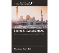 Ceerno Sileymaani BAAL: El líder de la Revolución de Fuuta-Tooro (1765-1776)