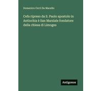 Cefa ripreso da S. Paolo apostolo in Antiochia è San Marziale fondatore della chiesa di Limoges