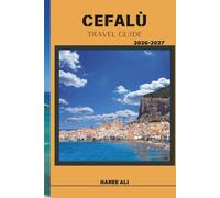 CEFALÙ TRAVEL GUIDE 2026-2027: Discover Cefalù’s Azure Waters, Hidden Coves, and Scenic Trails