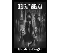 Ceguera y Venganza: La Sombra del Cartel.