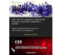 Ceh V10: Ec-Council Certified Ethical Hacker Complete Training Guide With Practice Labs: Exam: 312-50