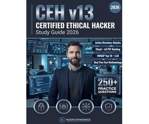 CEH v13 Certified Ethical Hacker Study Guide 2026: Penetration Testing, Network Security, and Vulnerability Assessment Prep for the 312-50 Exam - Pass on Your First Attempt