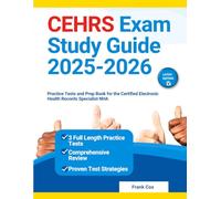 CEHRS Exam Study Guide 2025-2026: Practice Tests and Prep Book for the Certified Electronic Health Records Specialist NHA