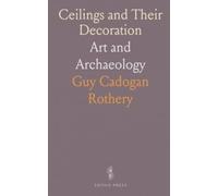 Ceilings and Their Decoration: Art and Archaeology