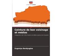 Ceinture de bon voisinage et médias: Intégration de l'information en Biélorussie et en Lituanie