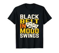 Ceinture Noire dans Les balançoires d'humeur Masques de théâtre Sarcastique T-Shirt