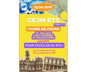 CEJM BTS : Fiches de cours et 200 QCM corrigés et expliqués !: Thème 1 à 3