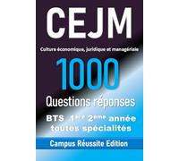 CEJM - Culture économique, juridique et managériale : 1000 Questions Réponses pour le BTS (1re & 2e année, toutes spécialités): Réussir la CEJM au BTS ... pro - Révisions complètes 1re & 2e année