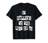 Cela Arrive aux Meilleurs d'entre Nous T-Shirt