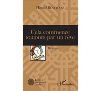 Cela commence toujours par un rêve Roman - Hamid Benchaar - L'harmattan - broché - Roman