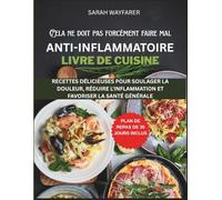 Cela Ne Doit Pas Forcément Faire Mal: Livre De Recettes Anti-inflammatoire: Recettes Délicieuses Pour Soulager La Douleur, Réduire L'inflammation Et Favoriser La Santé Générale