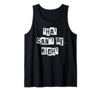 Cela ne Peut Pas être Correct Débardeur