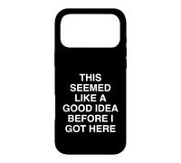 Cela semblait être Une Bonne idée Avant Que Je n'arrive Ici Coque pour iPhone 17 Pro Max
