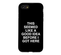 Cela semblait être Une Bonne idée Avant Que Je n'arrive Ici Coque pour iPhone SE (2020) / 7/8