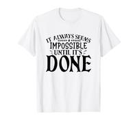 Cela Semble Toujours Impossible jusqu'à ce qu'il Soit Rendu motivant T-Shirt Graphique avec Valeur