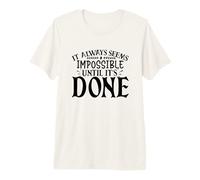 Cela Semble Toujours Impossible jusqu'à ce qu'il Soit Rendu motivant T-Shirt Haut de Gamme