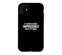 Cela Semble Toujours Impossible Tant Que ce n'est Pas Fait de manière motivante Coque pour iPhone 11