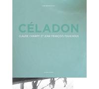 Céladon: Claude Champy et Jean-François Fouilhoux