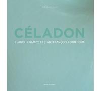Céladon - Claude Champy Et Jean-François Fouilhoux