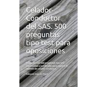 Celador-Conductor del SAS. 500 preguntas tipo test para oposiciones: Prepárate con 500 preguntas tipo test organizadas y justificadas para superar el examen de celador-conductor.