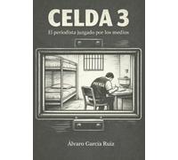 Celda 3: El periodista juzgado por los medios