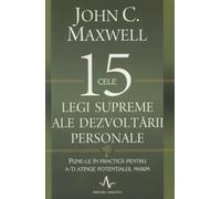 Cele 15 legi supreme ale dezvoltarii personale - John C. Maxwell