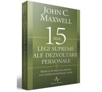 Cele 15 legi supreme ale dezvoltarii personale - John C. Maxwell, Editie in limba romana