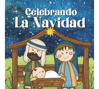 Celebrando La Navidad: Libros En Español Para Niños. Un Mensaje De Amor Y Fe
