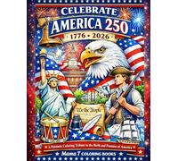 Celebrate America 250: 1776-2026: A Patriotic Coloring Tribute to the Birth and Promise of America: Adult or Child Coloring Book Honoring 250 Years of ... Pride with Flags and Word Art Patriotism