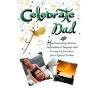 Celebrate Dad: Heartwarming Stories, Inspirational Sayings, and Loving Expressions for a Special Father (Celebrate (Harrison House))