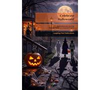 Celebrate Halloween!: A Spooktacular Journey Through America's Favorite Frights