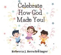 Celebrate How God Made You!