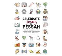 Celebrate Jesus in Pessah: A family guide to share the Passover dinner and to rediscover the meaning of the cross