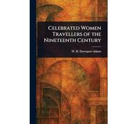 Celebrated Women Travellers of the Nineteenth Century