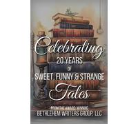Celebrating 20 Years of Sweet, Funny, and Strange Tales - Marianne H. Donley - Bethlehem Writers Group, LLC - ebook (ePub) - Livre